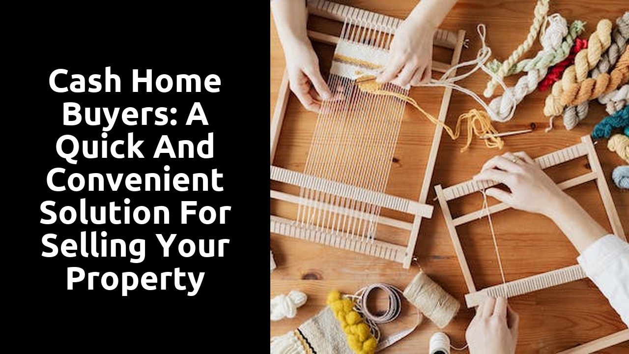 Cash Home Buyers: A Quick and Convenient Solution for Selling Your Property