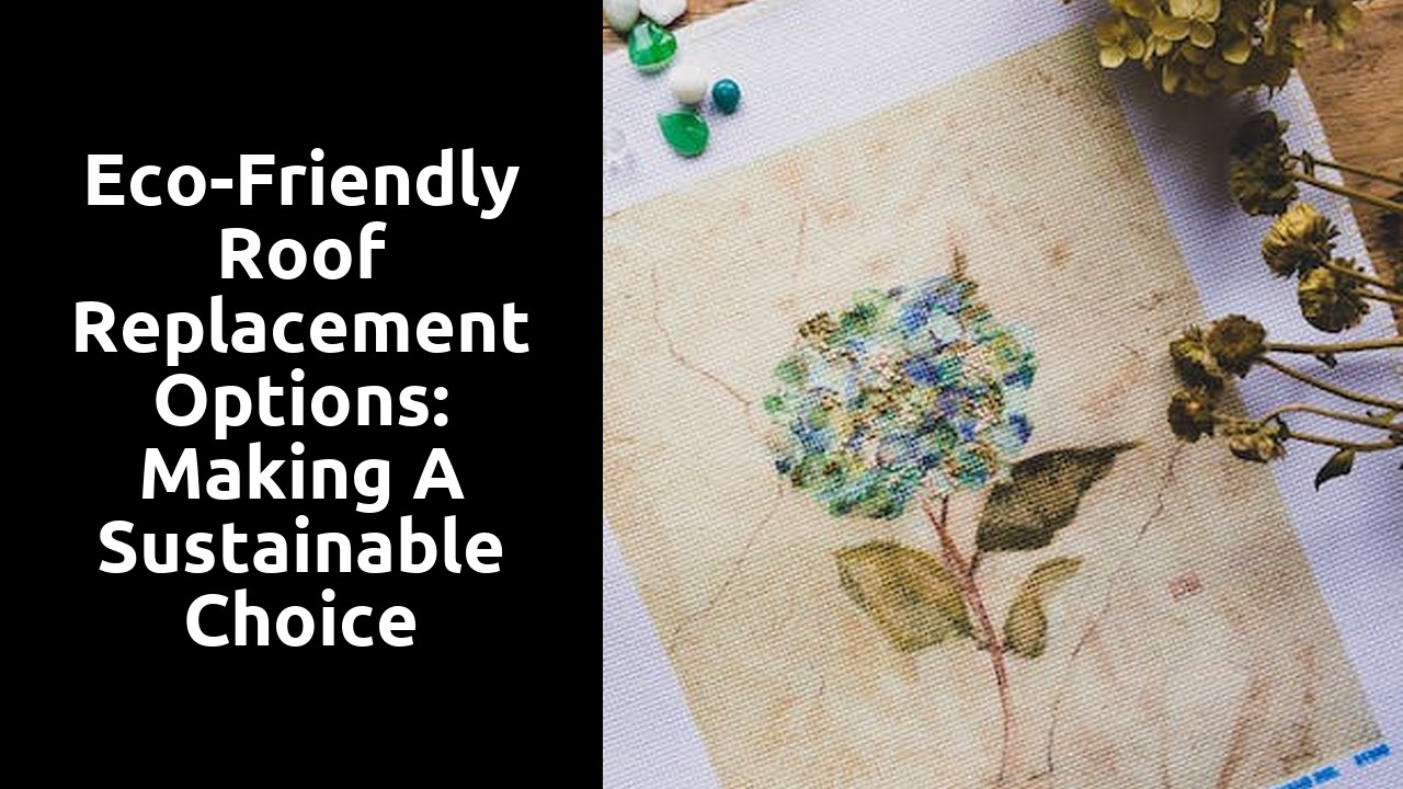 Eco-Friendly Roof Replacement Options: Making a Sustainable Choice