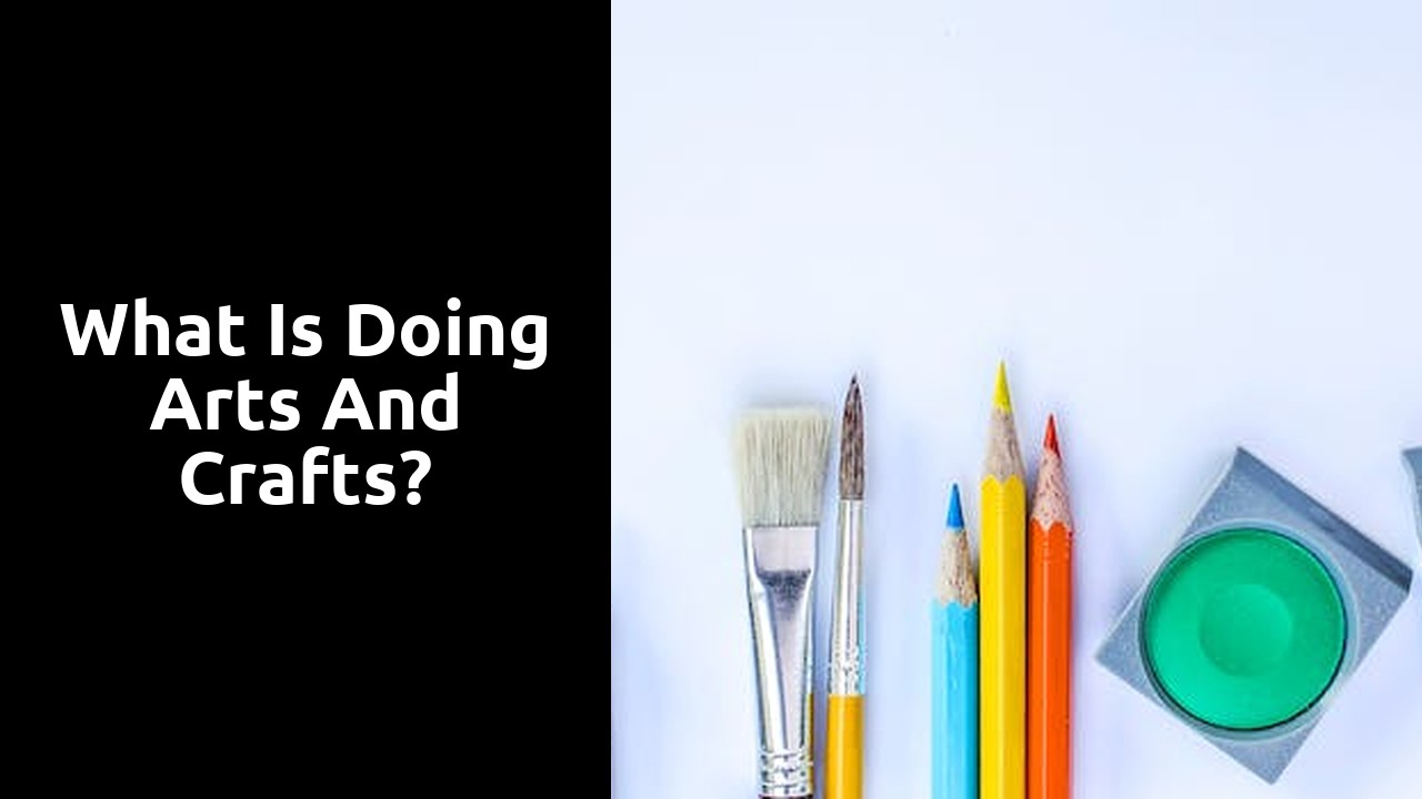 What is doing arts and crafts?
