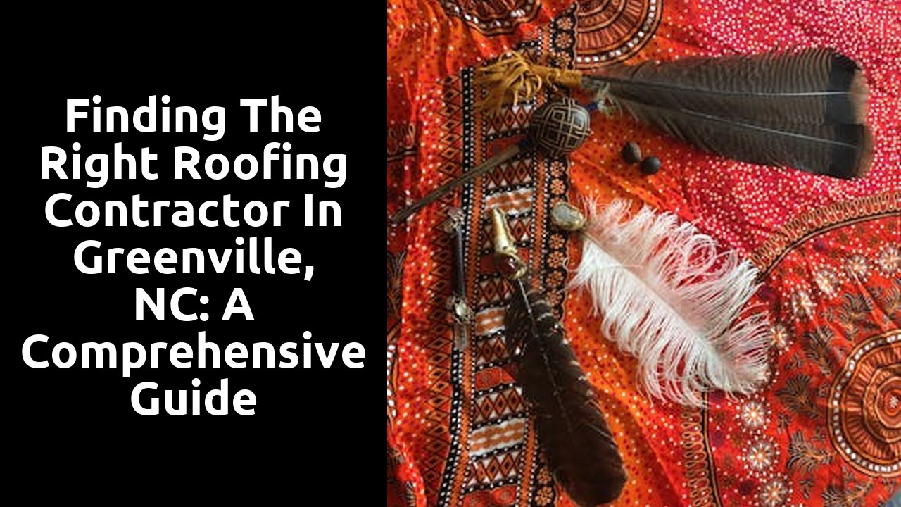 Finding the Right Roofing Contractor in Greenville, NC: A Comprehensive Guide