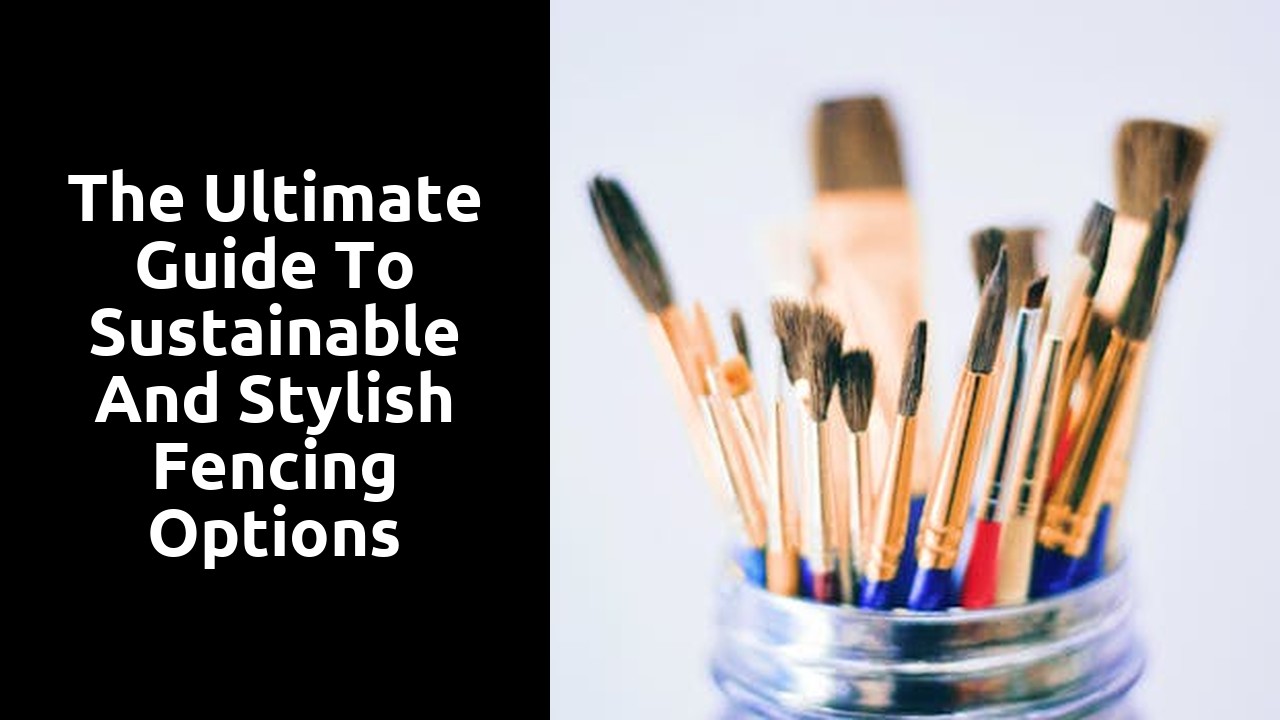 The Ultimate Guide to Sustainable and Stylish Fencing Options